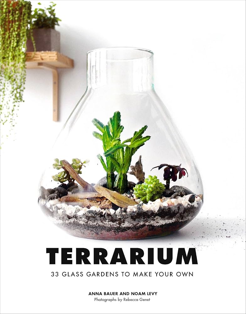 Terrarium - 33 Glass Gardens To Make Your Own Book