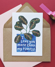Load image into Gallery viewer, Katrina Sophia I Love You More Than My Plants Card
